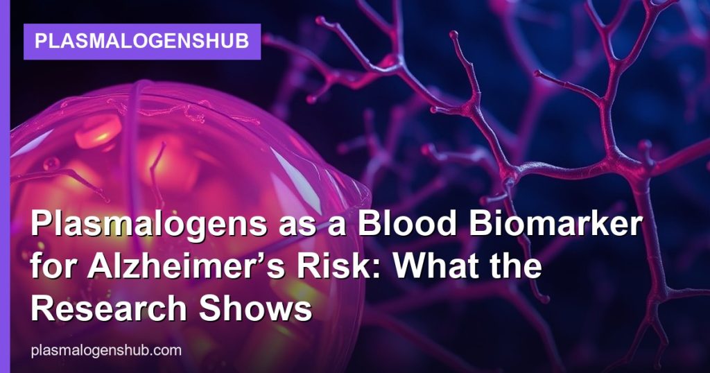 Plasmalogens as a Blood Biomarker for Alzheimer’s Risk: What the Research Shows - PlasmalogensHub