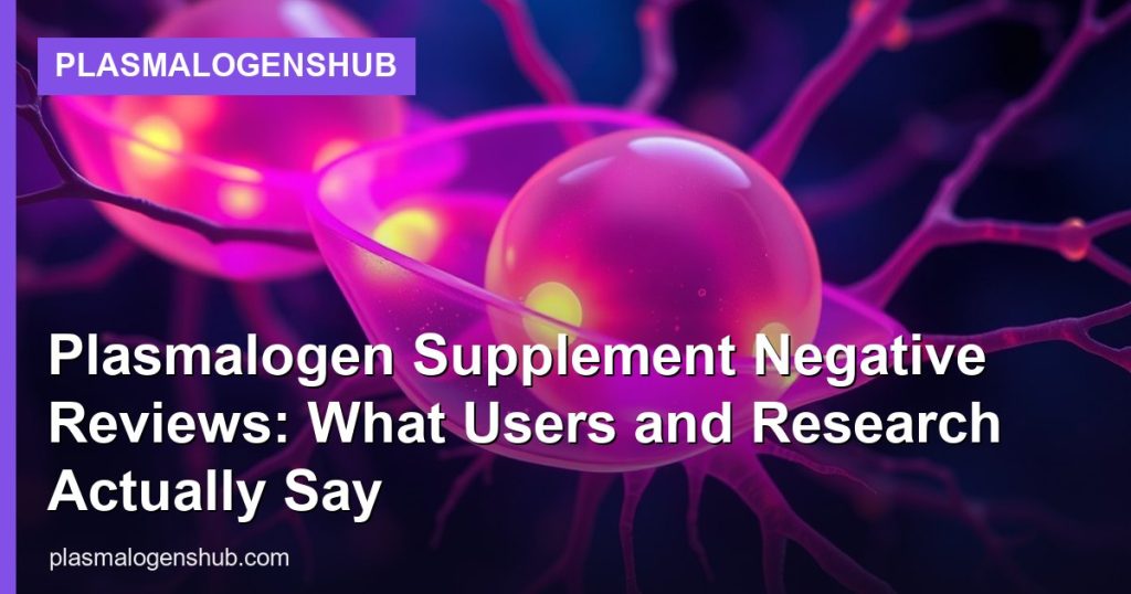 Plasmalogen Supplement Negative Reviews: What Users and Research Actually Say - PlasmalogensHub