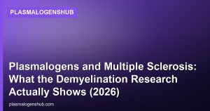 Plasmalogens and Multiple Sclerosis: What the Demyelination Research Actually Shows (2026)